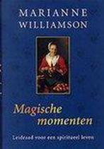 Magische Momenten 9789022535820 Marianne Williamson, Boeken, Esoterie en Spiritualiteit, Verzenden, Zo goed als nieuw, Marianne Williamson