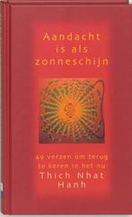 Aandacht is als zonneschijn 9789025954314 Thích Nhât Hanh, Boeken, Verzenden, Zo goed als nieuw, Thích Nhât Hanh
