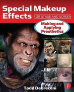 Special Makeup Effects for Stage and Screen 9780240816968, Boeken, Verzenden, Zo goed als nieuw, Todd Debreceni