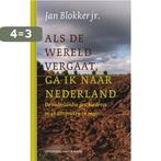 Als de wereld vergaat, ga ik naar Nederland 9789035132153, Verzenden, Zo goed als nieuw, Jan Blokker