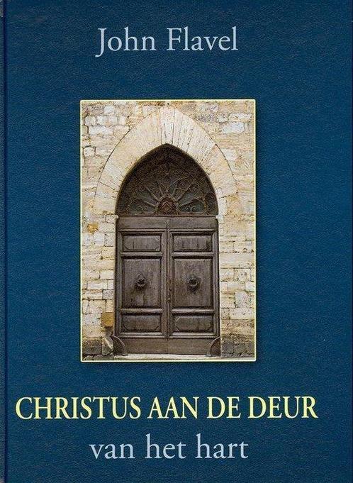Christus aan de deur van het hart 9789033123108 Flavel, Boeken, Godsdienst en Theologie, Gelezen, Verzenden