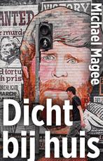 Dicht bij huis 9789044651041 Michael Magee, Boeken, Verzenden, Gelezen, Michael Magee
