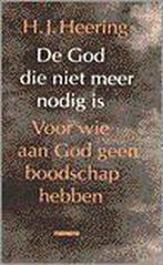 GOD DIE NIET MEER NODIG IS 9789021136455 H.J. Heering, Verzenden, Gelezen, H.J. Heering