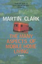 Clark, Martin : The Many Aspects of Mobile Home Living, Gelezen, Verzenden, Martin Clark