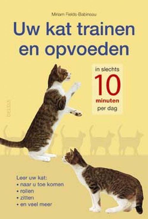 Uw kat trainen en opvoeden 9789044709865 M. Fields-Babineau, Boeken, Hobby en Vrije tijd, Zo goed als nieuw, Verzenden