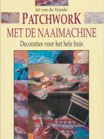 PATCHWORK. MET DE NAAIMACHINE 9789038406107 I. van de Vrande, Boeken, Verzenden, Gelezen, I. van de Vrande