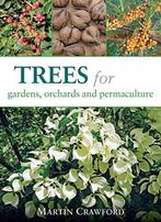 9781856232166 Trees for Gardens, Orchards and Permaculture, Boeken, Nieuw, Martin Crawford, Verzenden