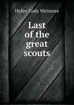 Last of the great scouts. Wetmore, Cody New   .=, Zo goed als nieuw, Wetmore, Helen Cody, Verzenden