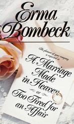 A Marriage Made in Heaven...or Too Tired for an Affair, Verzenden, Zo goed als nieuw, Erma Bombeck