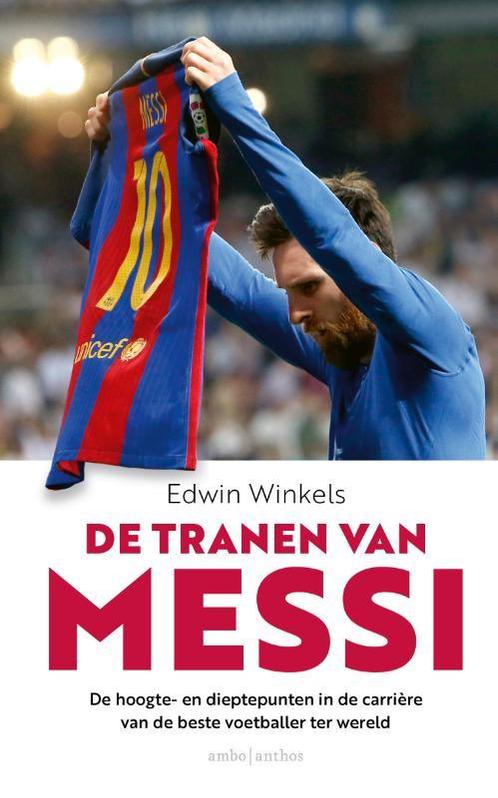 De tranen van Messi 9789026358852 Edwin Winkels, Boeken, Sportboeken, Gelezen, Verzenden