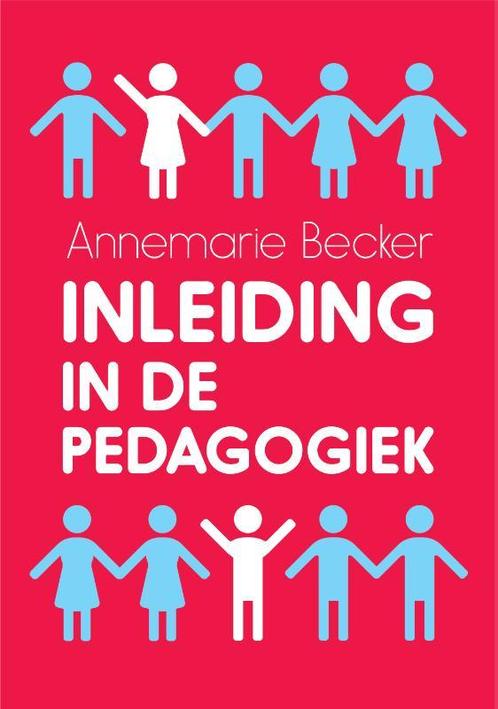 Inleiding in de pedagogiek 9789023255635 Annemarie Becker, Boeken, Studieboeken en Cursussen, Zo goed als nieuw, Verzenden