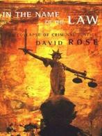 In the name of the law: the collapse of criminal justice by, Gelezen, David Rose, Verzenden