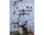 Boek The civic city in a nomadic world 9789462083721, Boeken, Verzenden, Zo goed als nieuw