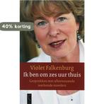 Ik ben om zes uur thuis 9789063052584 V. Falkenburg, Verzenden, Zo goed als nieuw, V. Falkenburg