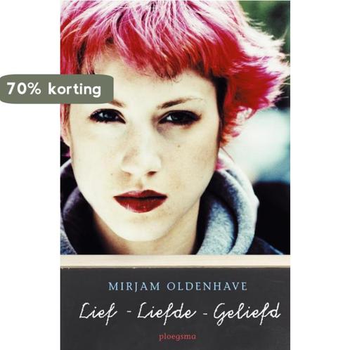 Lief, liefde, geliefd 9789021617299 Mirjam Oldenhave, Boeken, Kinderboeken | Jeugd | 10 tot 12 jaar, Zo goed als nieuw, Verzenden