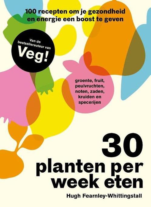 9789043935265 30 planten per week eten Hugh Fearnley-Whit..., Boeken, Kookboeken, Nieuw, Verzenden