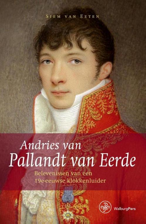 Andries van Pallandt van Eerde 9789057305665 Siem van Eeten, Boeken, Geschiedenis | Vaderland, Zo goed als nieuw, Verzenden