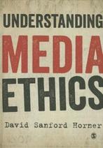 9781849207881 Understanding Media Ethics | Tweedehands, Boeken, Verzenden, Zo goed als nieuw, David Sanford Horner