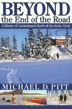 Beyond the End of the Road: A Winter of Content. Pitt, D..=, Boeken, Verzenden, Zo goed als nieuw, Pitt, Michael D.