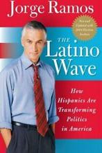 The Latino Wave: How Hispanics Are Transforming Politics in, Boeken, Politiek en Maatschappij, Zo goed als nieuw, Jorge del Rayo Ramos