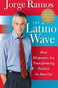 The Latino Wave: How Hispanics Are Transforming Politics in, Boeken, Politiek en Maatschappij, Zo goed als nieuw, Verzenden