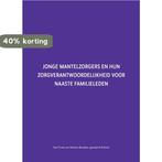Jonge mantelzorgers en hun zorgverantwoordelijkheid voor, Verzenden, Zo goed als nieuw, Deirdre Beneken-Kolmer