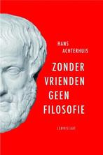 Zonder vrienden geen filosofie 9789047704133 Hans Achterhuis, Verzenden, Zo goed als nieuw, Hans Achterhuis