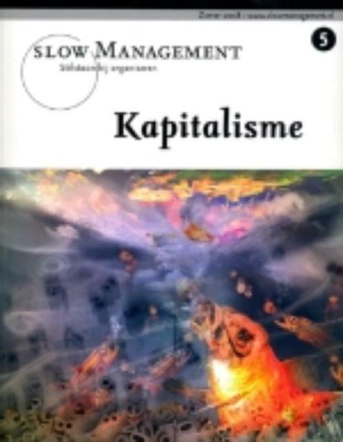 Kapitalisme / Slow Management / 5 9789077387863, Boeken, Economie, Management en Marketing, Zo goed als nieuw, Verzenden