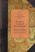 The Life of Archibald Alexander, D.D.. Alexander   ., James Waddel Alexander, Zo goed als nieuw, Verzenden