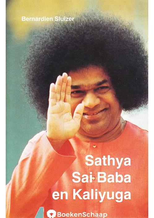 Sathya Sai Baba en Kaliyuga Bernardien Sluizer, Sai Baba, Boeken, Esoterie en Spiritualiteit, Verzenden