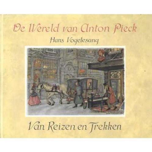 De Wereld van Anton Pieck - Van Reizen en Trekken, Boeken, Kunst en Cultuur | Beeldend, Gelezen, Verzenden