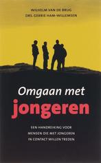 Omgaan Met Jongeren 9789043513173 Wilhelm van de Brug, Boeken, Verzenden, Zo goed als nieuw, Wilhelm van de Brug