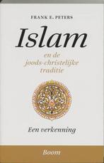 Islam en de joods-christelijke traditie / Boom Religie, Boeken, Verzenden, Zo goed als nieuw, F.E. Peters