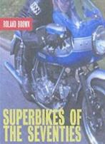 Superbikes of the Seventies By Roland Brown, Boeken, Zo goed als nieuw, Roland Brown, Verzenden