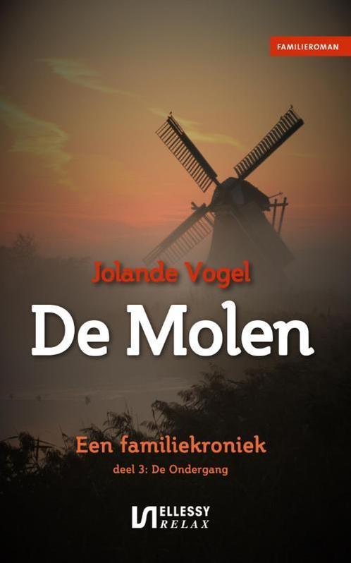 De molen 3 De ondergang 9789086602551 Jolande Vogel, Boeken, Streekboeken en Streekromans, Zo goed als nieuw, Verzenden