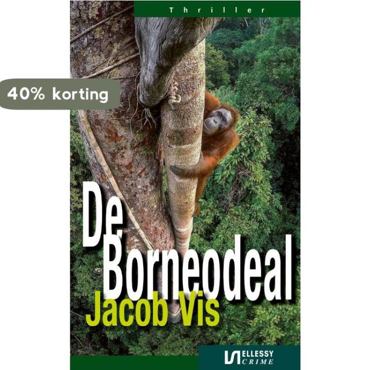De Borneodeal / Ellessy crime 9789086603909 Jacob Vis, Boeken, Thrillers, Zo goed als nieuw, Verzenden