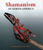 Shamanism in North America - Norman Bancroft Hunt - 97815526, Boeken, Verzenden, Nieuw