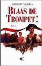 Blaas de trompet ! 9789024261055 Gilbert Morris, Boeken, Verzenden, Gelezen, Gilbert Morris