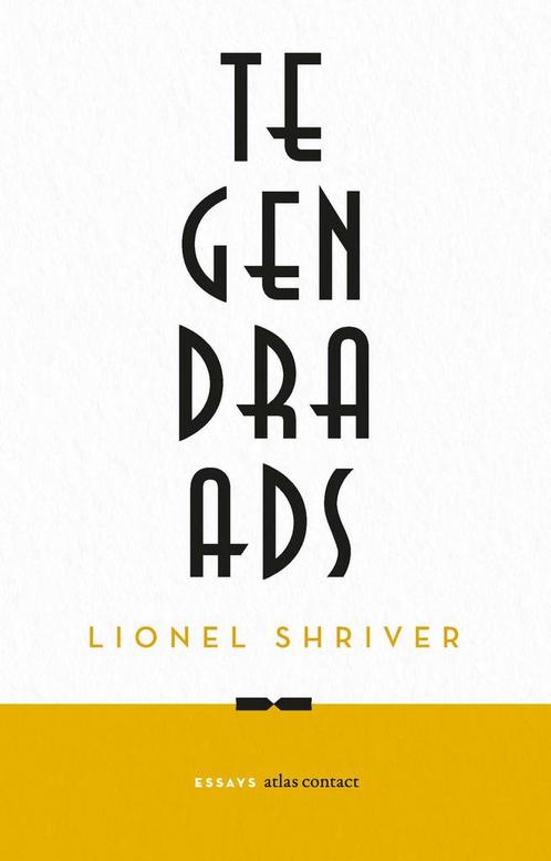 Tegendraads 9789025473440 Lionel Shriver, Boeken, Overige Boeken, Zo goed als nieuw, Verzenden