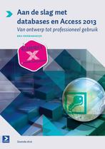 Aan de slag met databases en access 2013 9789039527597, Boeken, Zo goed als nieuw
