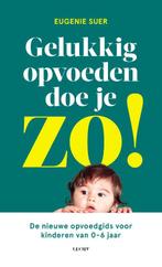 Gelukkig opvoeden doe je zo! 9789492495785 Eugenie Suer, Verzenden, Zo goed als nieuw, Eugenie Suer