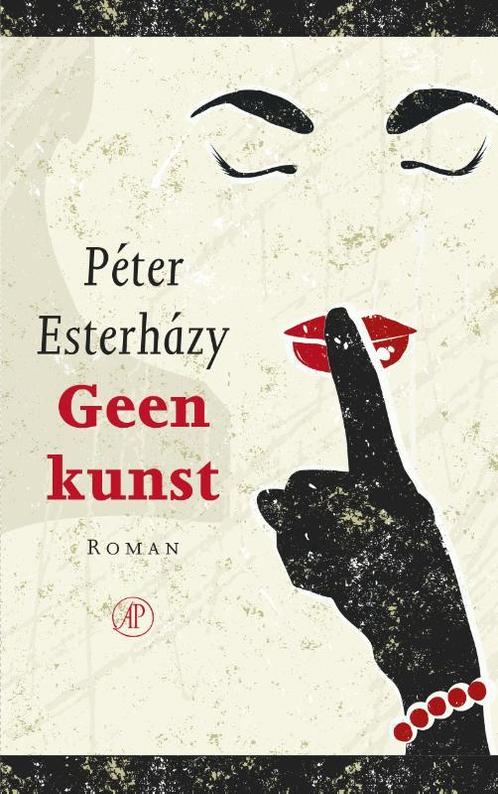 Geen kunst 9789029510820 Péter Esterházy, Boeken, Romans, Zo goed als nieuw, Verzenden