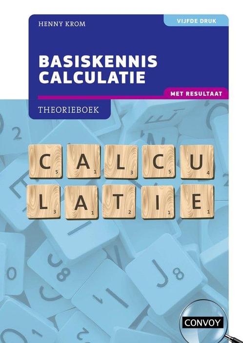 9789463173698 Basiskennis Calculatie met resultaat, Boeken, Economie, Management en Marketing, Zo goed als nieuw, Verzenden