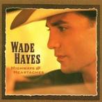 Wade Hayes - Highways And Heartaches, Ophalen of Verzenden, Gebruikt