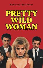 Pretty Wild Woman 9789493323629 Rens van der Vorst, Verzenden, Zo goed als nieuw, Rens van der Vorst