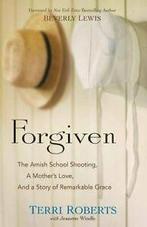 Forgiven: The Amish School Shooting, a Mothers. Roberts,, Boeken, Terri Roberts, Jeanette Windle, Zo goed als nieuw, Verzenden