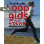 Loopgids Voor Vrouwen 9789022540381 Sam Murphy, Boeken, Verzenden, Gelezen, Sam Murphy