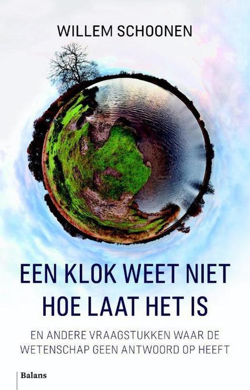 Een klok weet niet hoe laat het is en andere vraagstukken, Boeken, Politiek en Maatschappij, Zo goed als nieuw, Verzenden