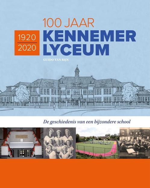 100 jaar Kennemer Lyceum 9789491936258 Guido van Rijn, Boeken, Geschiedenis | Stad en Regio, Gelezen, Verzenden