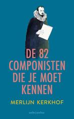De 82 Componisten Die Je Moet Kennen | 9789026372292 | Kerkh, Boeken, Ophalen of Verzenden, Nieuw, Kerkhof, Merlijn